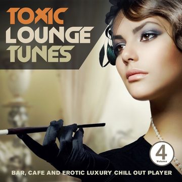 Cover von Toxic Lounge Tunes, Vol. 4