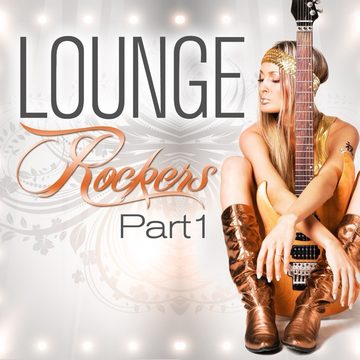 Cover von Lounge Rockers, Pt. 1 (Great Rock Chill Out, Sunset Bar Lounge and Hotel Island Downtempo Diamonds)